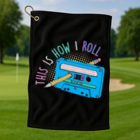 This is How I Roll Cassette Tape Retro 80s Golf Towel