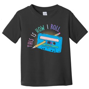 This is How I Roll Cassette Tape Retro 80s Toddler T-Shirt