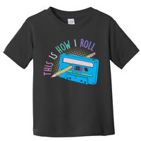 This is How I Roll Cassette Tape Retro 80s Toddler T-Shirt