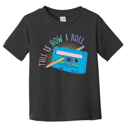 This is How I Roll Cassette Tape Retro 80s Toddler T-Shirt