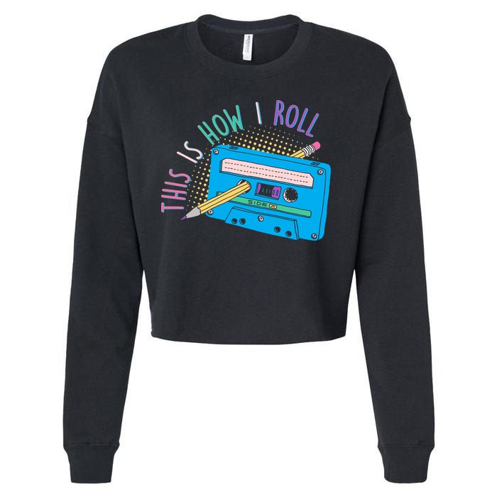 This is How I Roll Cassette Tape Retro 80s Cropped Pullover Crew