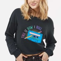This is How I Roll Cassette Tape Retro 80s Cropped Pullover Crew