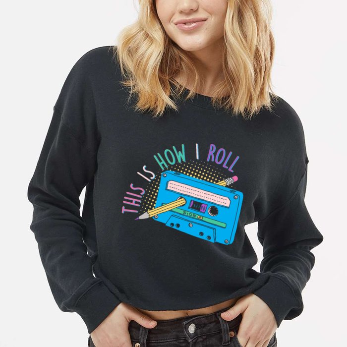 This is How I Roll Cassette Tape Retro 80s Cropped Pullover Crew
