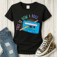 This is How I Roll Cassette Tape Retro 80s Womens T-Shirt