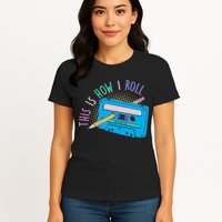 This is How I Roll Cassette Tape Retro 80s Womens T-Shirt