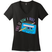 This is How I Roll Cassette Tape Retro 80s Women's V-Neck T-Shirt