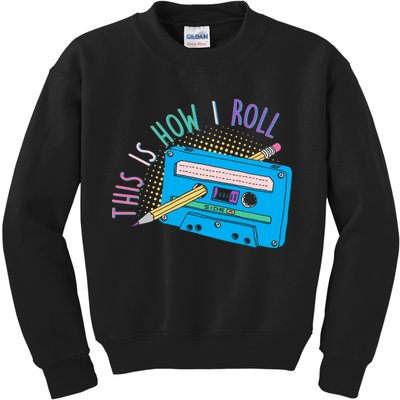 This is How I Roll Cassette Tape Retro 80s Kids Sweatshirt