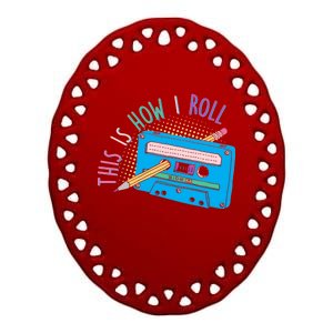 This is How I Roll Cassette Tape Retro 80s Ceramic Oval Ornament