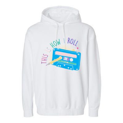 This is How I Roll Cassette Tape Retro 80s Garment-Dyed Fleece Hoodie