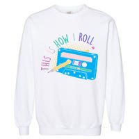 This is How I Roll Cassette Tape Retro 80s Garment-Dyed Sweatshirt
