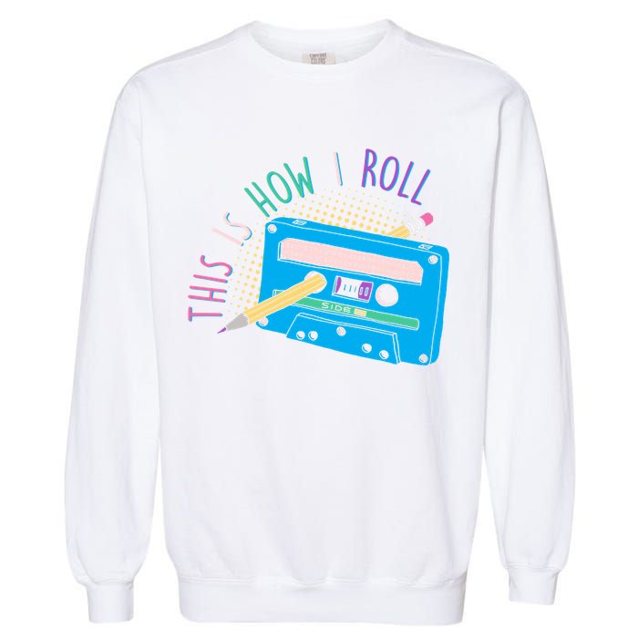 This is How I Roll Cassette Tape Retro 80s Garment-Dyed Sweatshirt