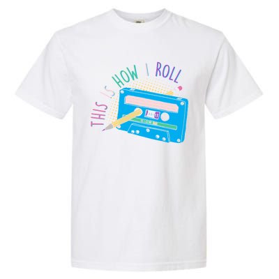 This is How I Roll Cassette Tape Retro 80s Garment-Dyed Heavyweight T-Shirt