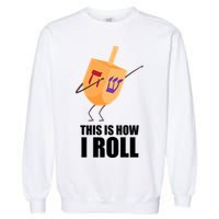This is How I Roll Dreidel Dabbing Chanukah Garment-Dyed Sweatshirt