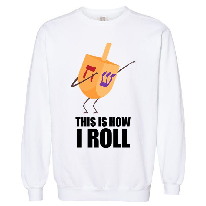This is How I Roll Dreidel Dabbing Chanukah Garment-Dyed Sweatshirt