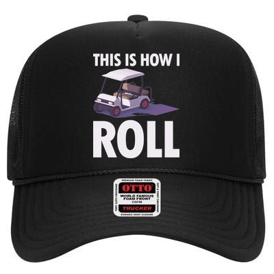 This Is How I Roll Golf Cart High Crown Mesh Back Trucker Hat