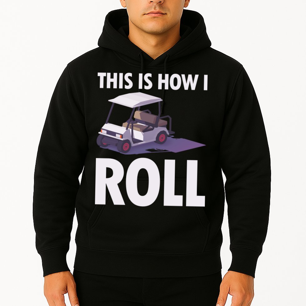 This Is How I Roll Golf Cart Hoodie