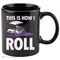 This Is How I Roll Golf Cart 11oz C Handle Ceramic Mug