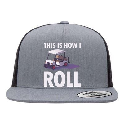 This Is How I Roll Golf Cart Flat Bill Trucker Hat