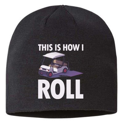 This Is How I Roll Golf Cart Sustainable Beanie