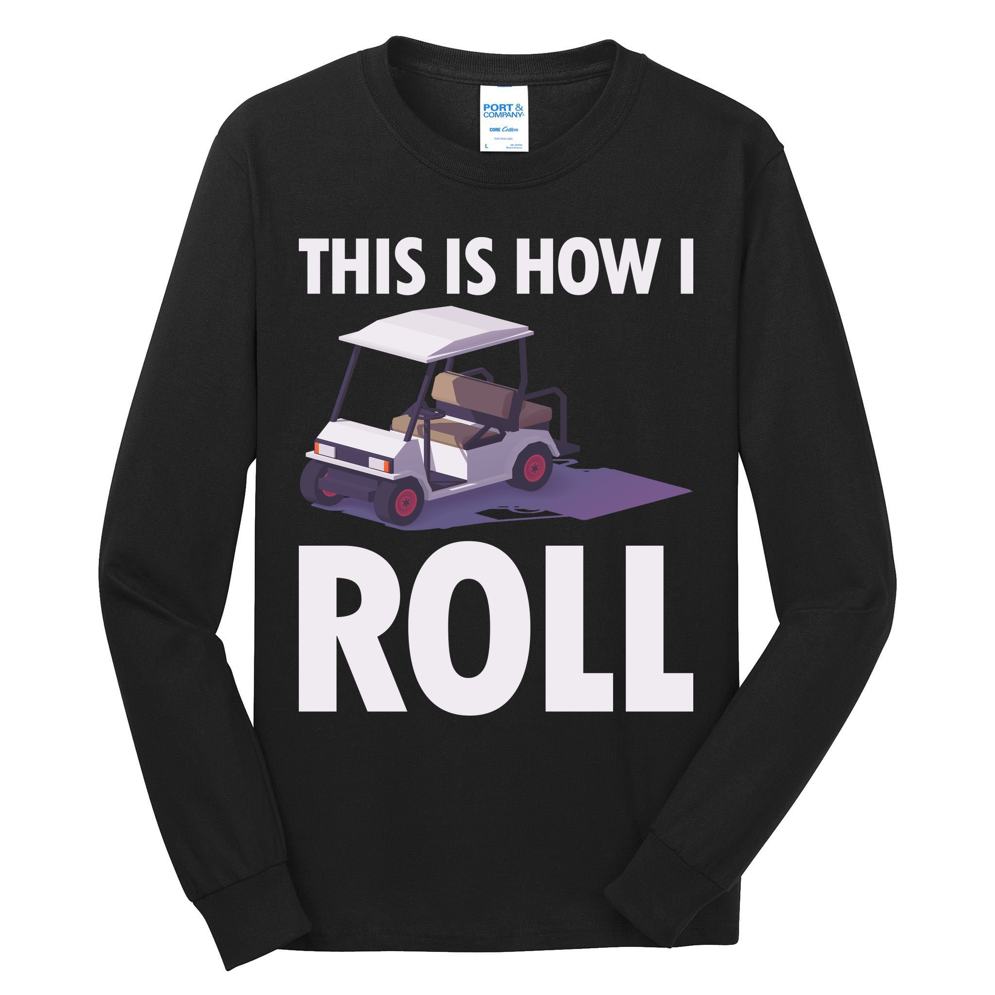 This Is How I Roll Golf Cart Tall Long Sleeve T-Shirt
