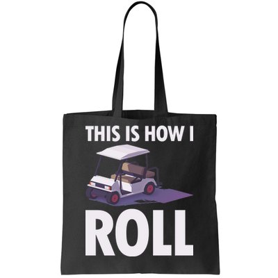 This Is How I Roll Golf Cart Tote Bag