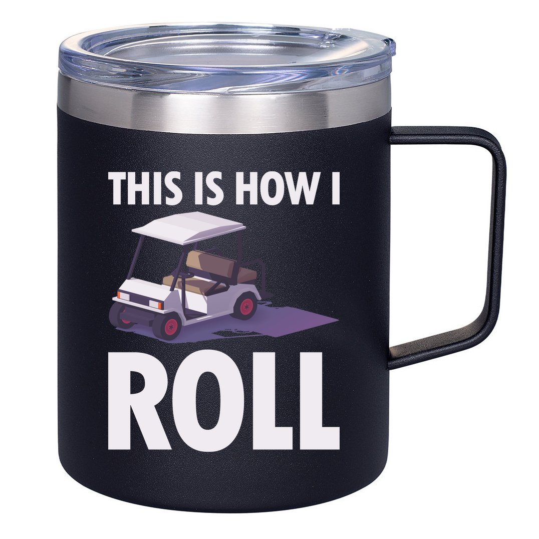 This Is How I Roll Golf Cart 12oz Stainless Steel Coffee Mug
