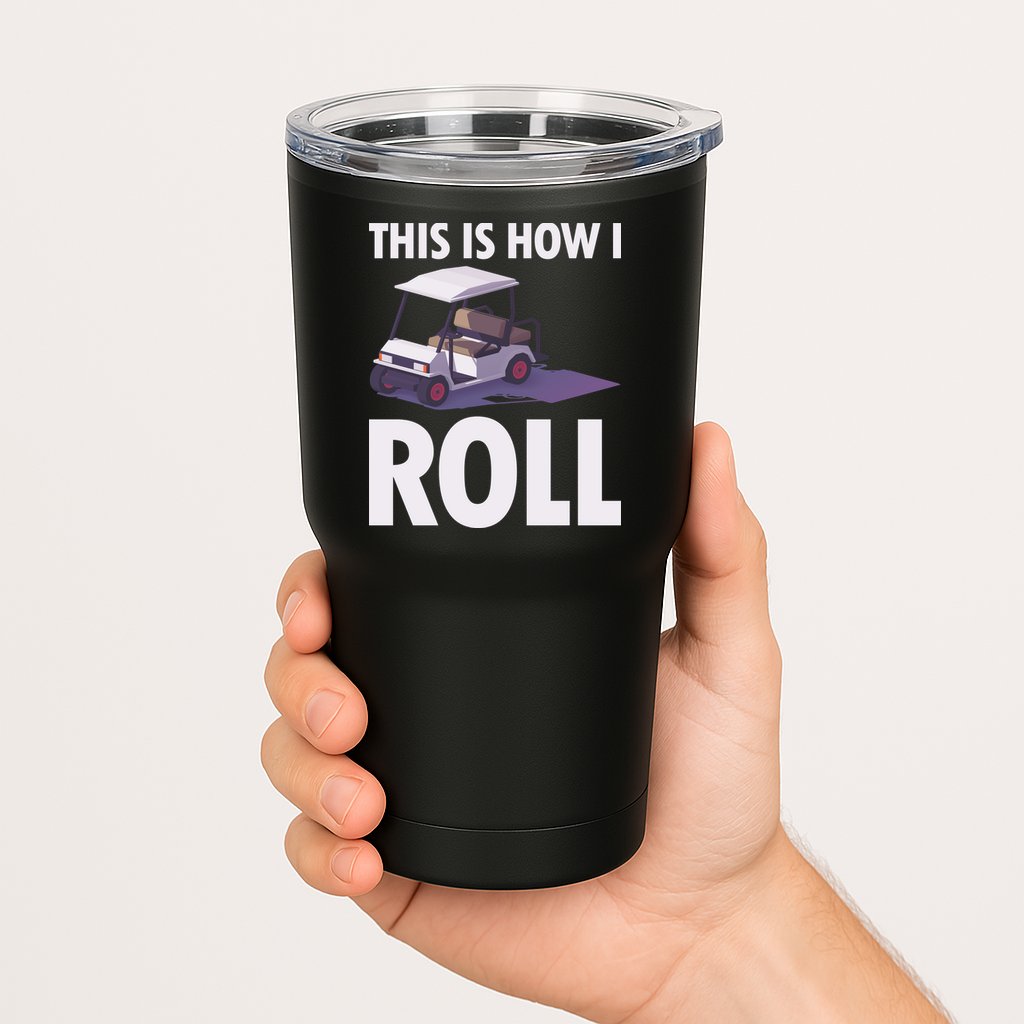 This Is How I Roll Golf Cart Tumbler