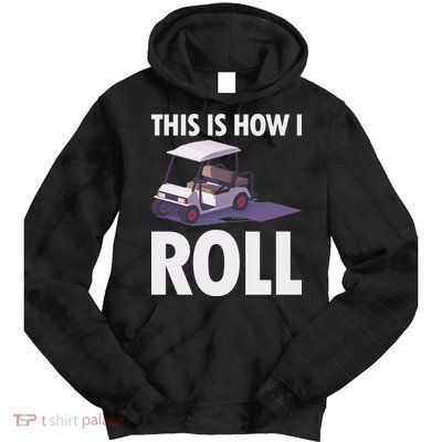 This Is How I Roll Golf Cart Tie Dye Hoodie