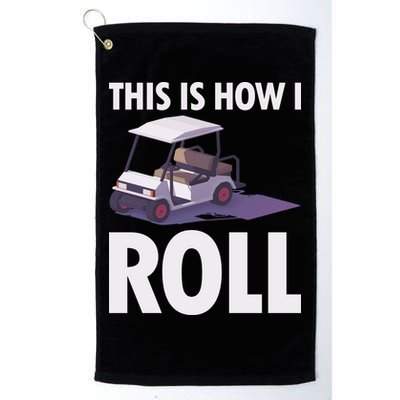 This Is How I Roll Golf Cart Golf Towel
