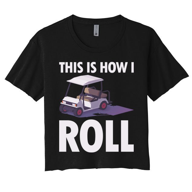 This Is How I Roll Golf Cart Crop Top