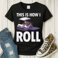 This Is How I Roll Golf Cart Womens T-Shirt