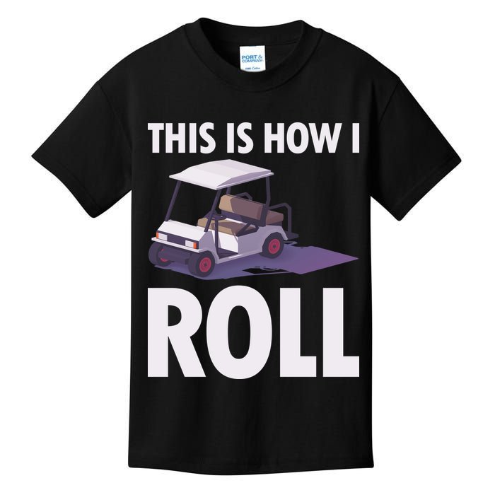 This Is How I Roll Golf Cart Kids T-Shirt