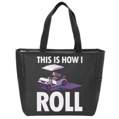 This Is How I Roll Golf Cart Zip Tote Bag