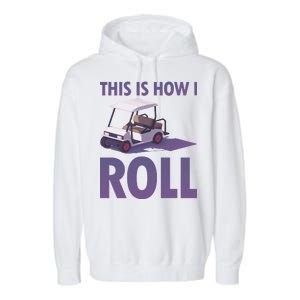 This Is How I Roll Golf Cart Garment-Dyed Fleece Hoodie