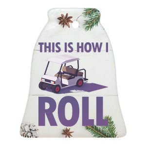 This Is How I Roll Golf Cart Ceramic Bell Ornament