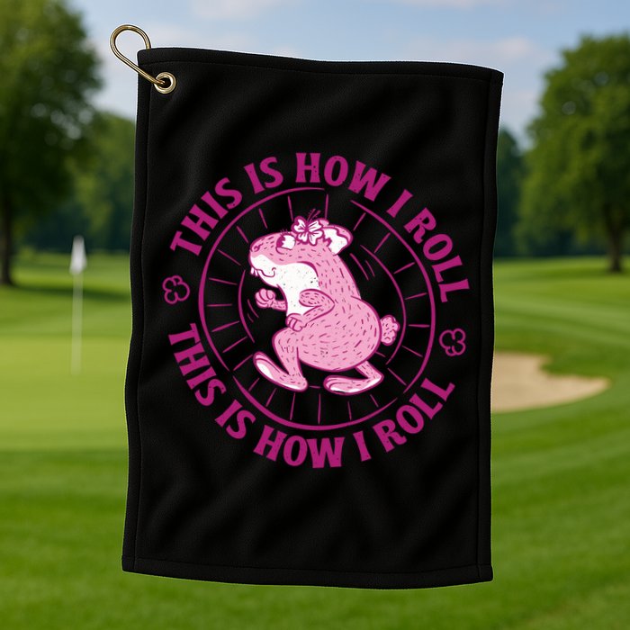 This Is How I Roll Hamster Golf Towel