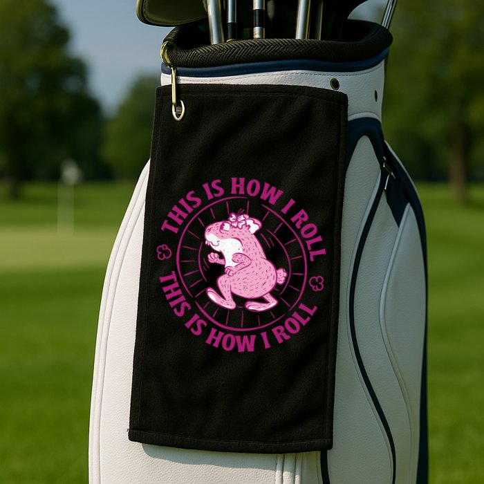 This Is How I Roll Hamster Golf Towel