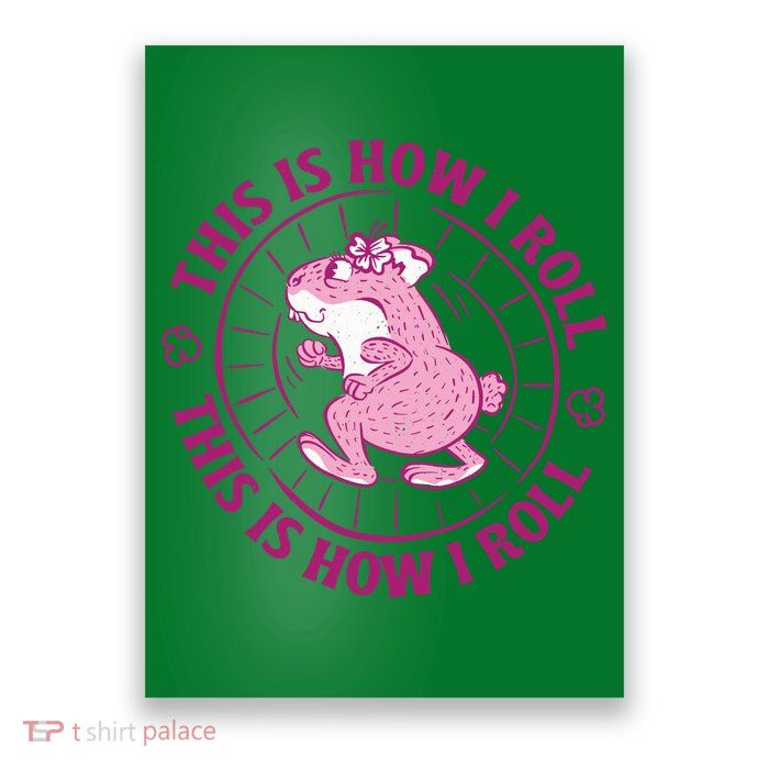 This Is How I Roll Hamster Poster
