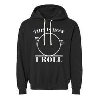 This Is How I Roll Math Science Physics Garment-Dyed Fleece Hoodie