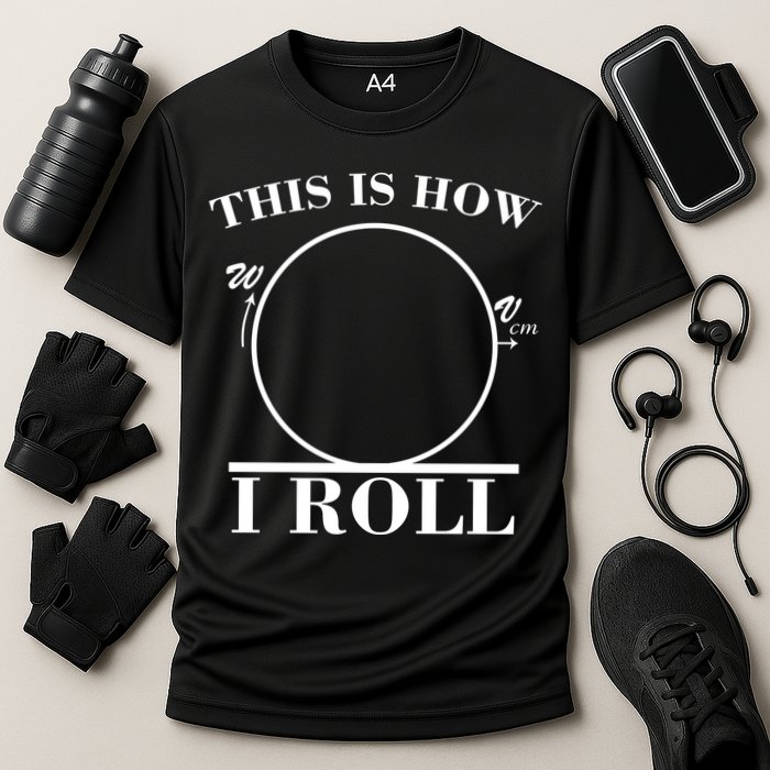 This Is How I Roll Math Science Physics Performance Shirt