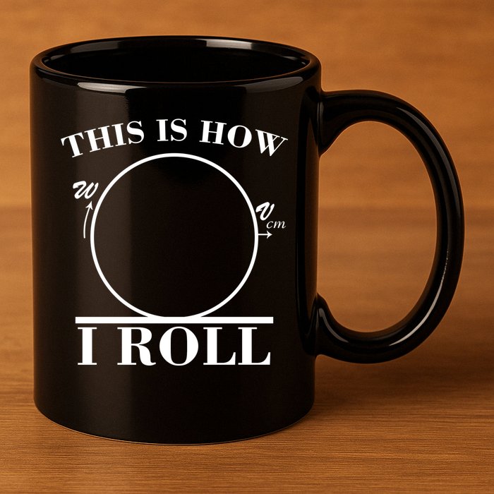 This Is How I Roll Math Science Physics 11oz C Handle Ceramic Mug