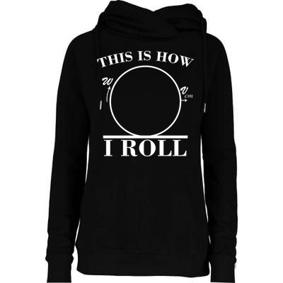 This Is How I Roll Math Science Physics Womens Funnel Neck Pullover Hood