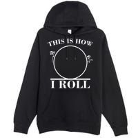 This Is How I Roll Math Science Physics Premium Pullover Hoodie