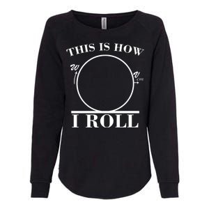 This Is How I Roll Math Science Physics Womens California Wash Sweatshirt