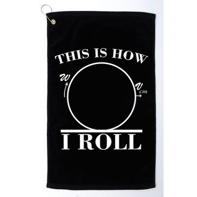 This Is How I Roll Math Science Physics Platinum Collection Golf Towel