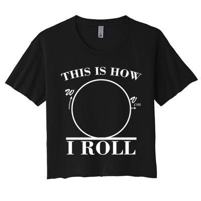 This Is How I Roll Math Science Physics Crop Top