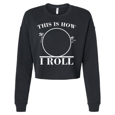 This Is How I Roll Math Science Physics Cropped Pullover Crew