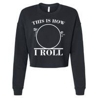 This Is How I Roll Math Science Physics Cropped Pullover Crew