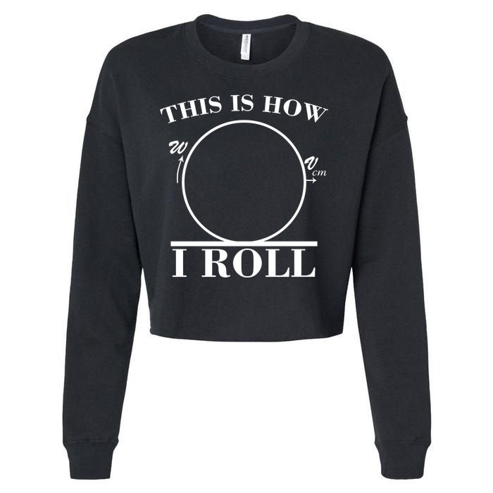 This Is How I Roll Math Science Physics Cropped Pullover Crew