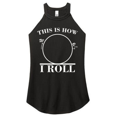 This Is How I Roll Math Science Physics Women's Perfect Tri Rocker Tank